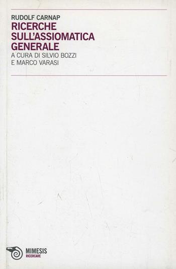 Ricerche sull'assiomatica generale - Rudolf Carnap - Libro Mimesis 2014, Ricercare | Libraccio.it