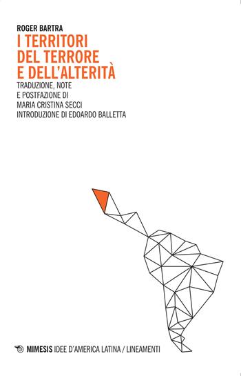 I territori del terrore e dell'alterità - Roger Bartra - Libro Mimesis 2015, Idee d'America Latina/Lineamenti | Libraccio.it
