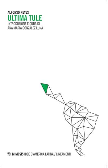 Ultima Tule - Alfonso Reyes - Libro Mimesis 2015, Idee d'America Latina/Lineamenti | Libraccio.it