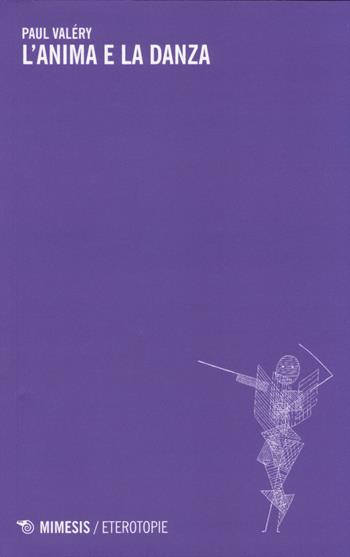 L' anima e la danza - Paul Valéry - Libro Mimesis 2014, Eterotopie | Libraccio.it