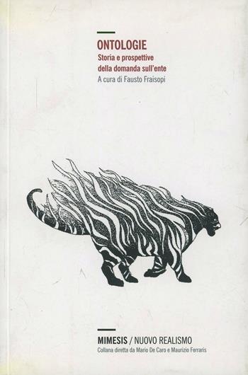 Ontologie. Storia e prospettive della domanda sull'ente  - Libro Mimesis 2014, Nuovo Realismo | Libraccio.it