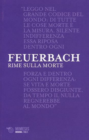 Rime sulla morte. Testo tedesco a fronte - Ludwig Feuerbach - Libro Mimesis 2014, Minima / Volti | Libraccio.it