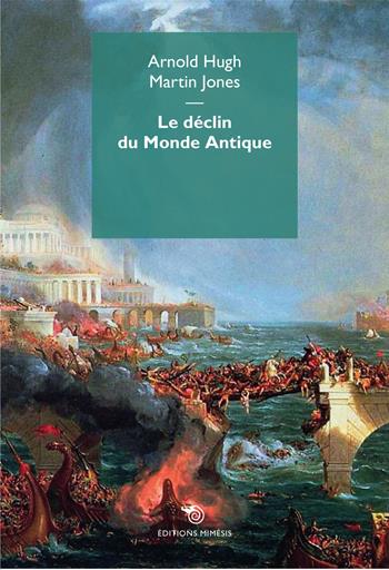 Le déclin du monde antique - Arnold Hugh, Martin Jones - Libro Mimesis 2015 | Libraccio.it