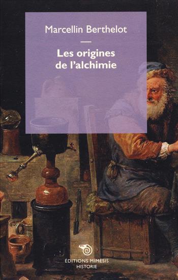 Les origines de l'alchimie - Marcellin Berthelot - Libro Mimesis 2015, Histoire | Libraccio.it