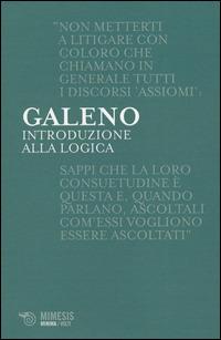 Introduzione alla logica - Claudio Galeno - Libro Mimesis 2014, Minima / Volti | Libraccio.it