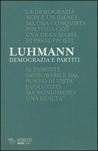 Democrazia e partiti. Il vertice scisso - Niklas Luhmann - Libro Mimesis 2014, Minima / Volti | Libraccio.it
