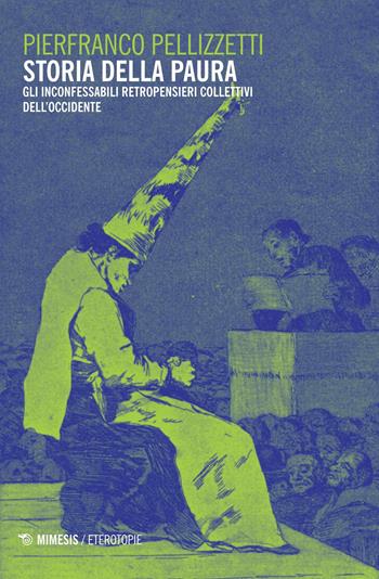 Storia della paura. Gli inconfessabili retropensieri collettivi dell'Occidente - Pierfranco Pellizzetti - Libro Mimesis 2014, Eterotopie | Libraccio.it