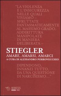 Amare, amarsi, amarci - Bernard Stiegler - Libro Mimesis 2014, Minima / Volti | Libraccio.it