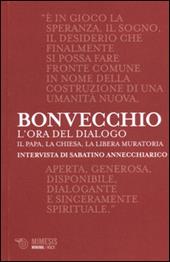 L' ora del dialogo. Il papa, la Chiesa, la Libera Muratoria. Intervista di Sabatino Annecchiarico