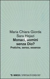 Monaci, uomini senza Dio? Pratiche, senso, essenza