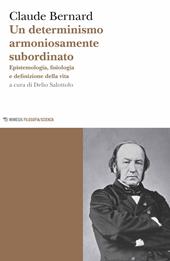 Un determinismo armoniosamente subordinato. Epistemologia, fisiologia e definizione della vita