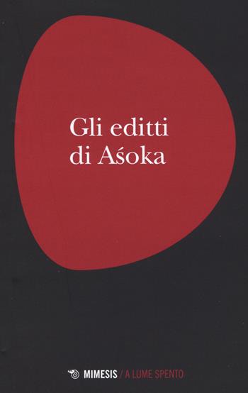 Gli editti di Asoka  - Libro Mimesis 2015, A lume spento | Libraccio.it