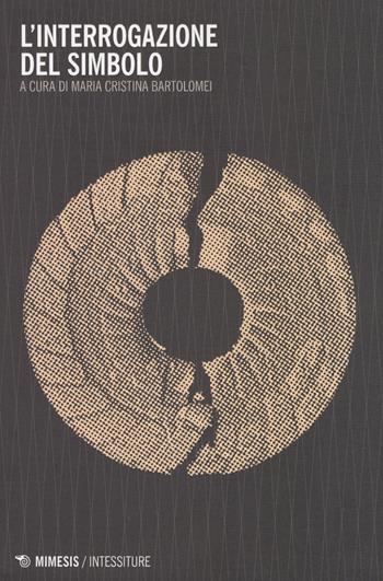 L' interrogazione del simbolo  - Libro Mimesis 2015, Intessiture | Libraccio.it