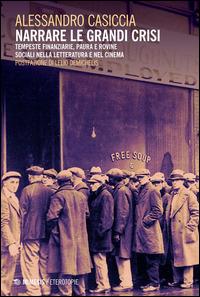 Narrare la grande crisi. Tempeste finanziarie, paure e rovine sociali nella letteratura e nel cinema - Alessandro Casiccia - Libro Mimesis 2014, Eterotopie | Libraccio.it