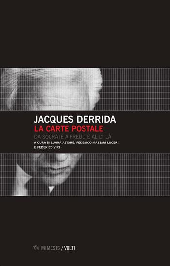 La carte postale. Da Socrate a Freud e al di là - Jacques Derrida - Libro Mimesis 2015, Volti | Libraccio.it