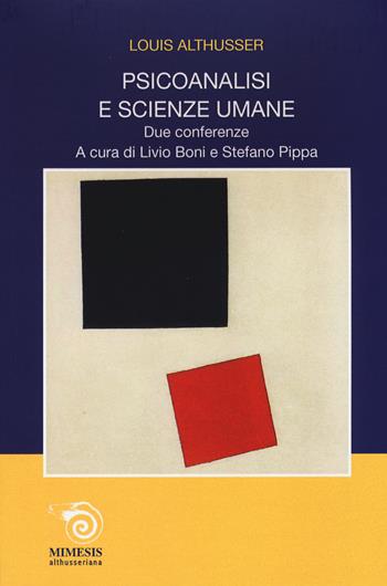 Psicoanalisi e scienze umane. Due conferenze - Louis Althusser - Libro Mimesis 2015, Althusseriana | Libraccio.it