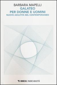 Galateo per uomini e donne. Nuove adultità nel contemporaneo - Barbara Mapelli - Libro Mimesis 2014, Nuove adultità | Libraccio.it