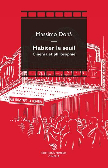 Habiter le seuil. Cinéma et philosophie - Massimo Donà - Libro Éditions Mimésis 2016, Cinéma | Libraccio.it