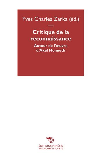Critique de la reconnaissance  - Libro Mimesis 2015, Philosophie et société | Libraccio.it
