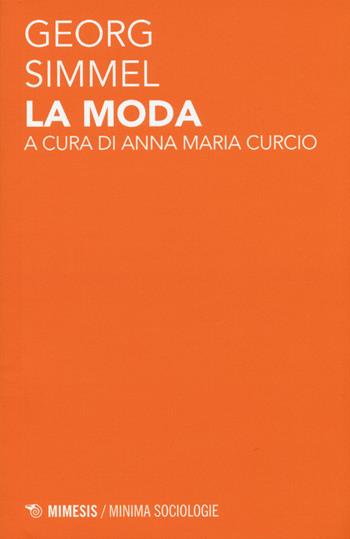 La moda - Georg Simmel - Libro Mimesis 2015, Minima / Sociologie | Libraccio.it