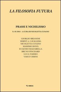 La filosofia futura (2014). Vol. 3: Prassi e nichilismo  - Libro Mimesis 2015 | Libraccio.it