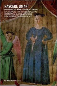 Nascere umani. Continuare Reich per i bambini del futuro. Il pensiero e gli scritti di Silja Wendelstadt - Beatrice Casavecchia, Luisa Della Morte, Margherita Tosi - Libro Mimesis 2015, Filosofie | Libraccio.it