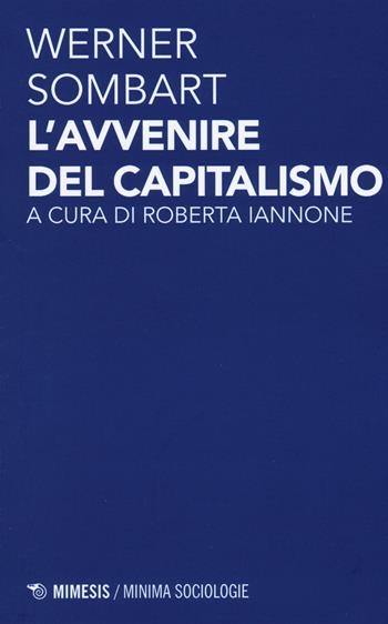 L' avvenire del capitalismo - Werner Sombart - Libro Mimesis 2015, Minima / Sociologie | Libraccio.it