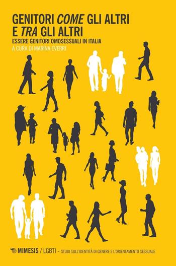 Genitori come gli altri e tra gli altri. Essere genitori omosessuali in Italia  - Libro Mimesis 2016, LGBT. Studi sull'identità di genere e l'orientamento sessuale | Libraccio.it