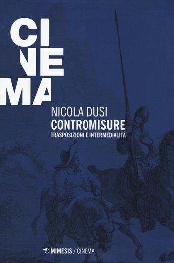 Contromisure. Trasposizioni e intermedialità - Nicola Dusi - Libro Mimesis 2016, Mimesis-Cinema | Libraccio.it