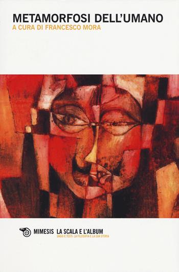 Metamorfosi dell'umano  - Libro Mimesis 2015, La scala e l'album | Libraccio.it