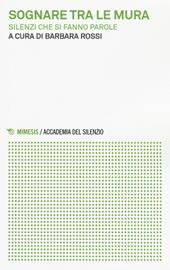 Sognare tra le mura. Silenzi che si fanno parole