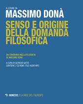 Senso e origine della domanda filosofica. Un itinerario nella filosofia. Con 2 CD