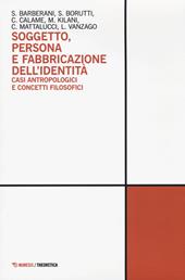 Soggetto, persona e fabbricazione dell'identità. Casi antropologici e concetti filosofici