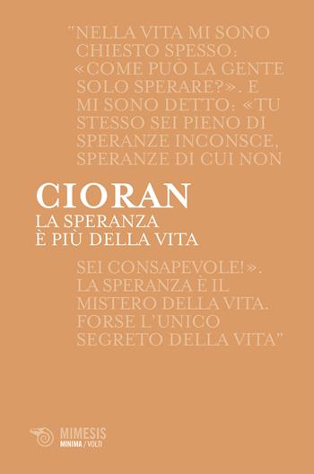 La speranza è più della vita. Intervista con Paul Assall - Emil M. Cioran, Paul Assall - Libro Mimesis 2015, Minima / Volti | Libraccio.it