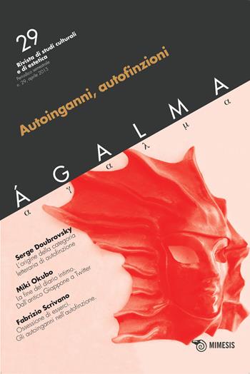 Ágalma. Vol. 29: Autoinganni, autofinzioni  - Libro Mimesis 2015 | Libraccio.it