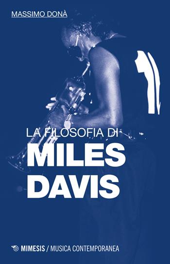 La filosofia di Miles Davis - Massimo Donà - Libro Mimesis 2015, Musica contemporanea | Libraccio.it