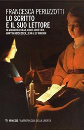 Lo scritto e il suo lettore. In ascolto di Jean-Louis Chrétien, Martin Heidegger, Jean-Luc Marion