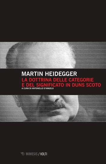 La dottrina delle categorie e del significato in Duns Scoto - Martin Heidegger - Libro Mimesis 2015, Volti | Libraccio.it