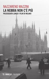 La nebbia non c'è più. Passeggiata lungo i film di Milano