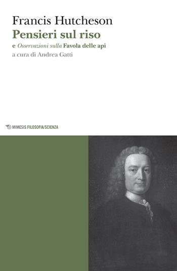 Pensieri sul riso. Osservazioni sulla favola delle api di Bernard Mandeville, in sei lettere - Francis Hutcheson - Libro Mimesis 2016, Mimesis. Filosofia/Scienza | Libraccio.it