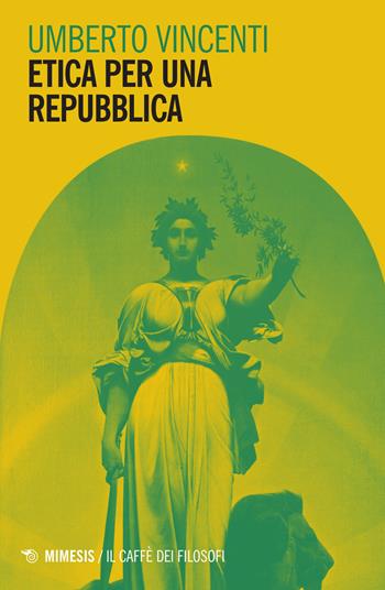Etica per una Repubblica - Umberto Vincenti - Libro Mimesis 2015, Il caffè dei filosofi | Libraccio.it