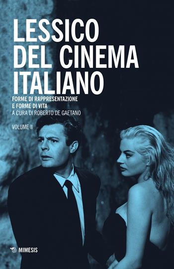 Lessico del cinema italiano. Forme di rappresentazione e forme di vita. Vol. 2  - Libro Mimesis 2015, Mimesis | Libraccio.it
