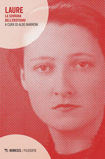 Laure. La sovrana dell'erotismo  - Libro Mimesis 2015, Filosofie | Libraccio.it