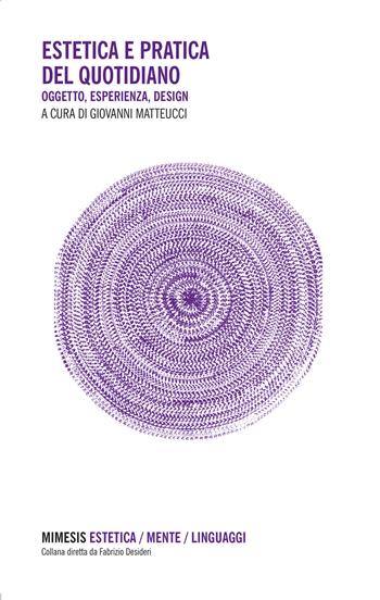 Estetica e pratica del quotidiano - Giovanni Matteucci - Libro Mimesis 2015 | Libraccio.it
