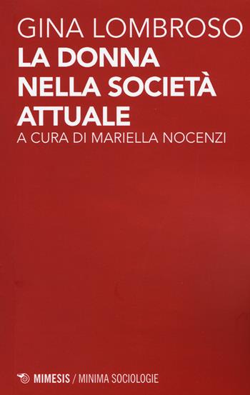 La donna nella società attuale - Gina Lombroso - Libro Mimesis 2015, Minima / Sociologie | Libraccio.it