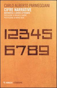 Cifre narrative. Matematica e lavoro letterario - Carlo Alberto Parmeggiani - Libro Mimesis 2015, Eterotopie | Libraccio.it