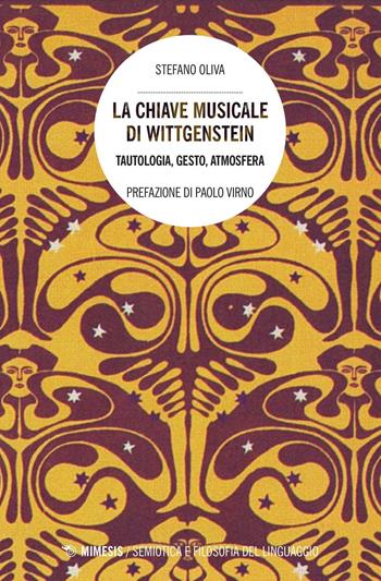 La chiave musicale di Wittgenstein. Tautologia, gesto, atmosfera - Stefano Oliva - Libro Mimesis 2016, Semiotica e filosofia del linguaggio | Libraccio.it