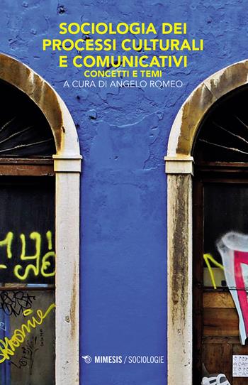 Sociologia dei processi culturali e comunicativi. Concetti e temi  - Libro Mimesis 2015, Sociologie | Libraccio.it