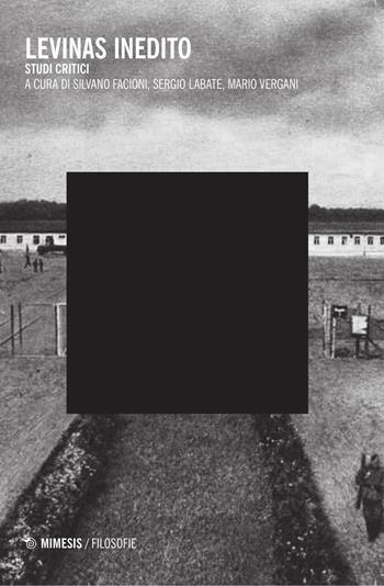 Levinas inedito. Studi critici  - Libro Mimesis 2015, Filosofie | Libraccio.it