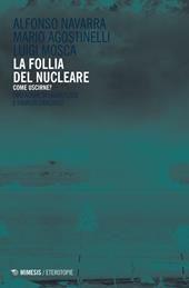 La follia del nucleare. Come uscirne?